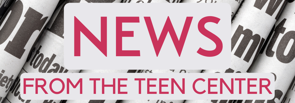 News from the Teen Center Graphic